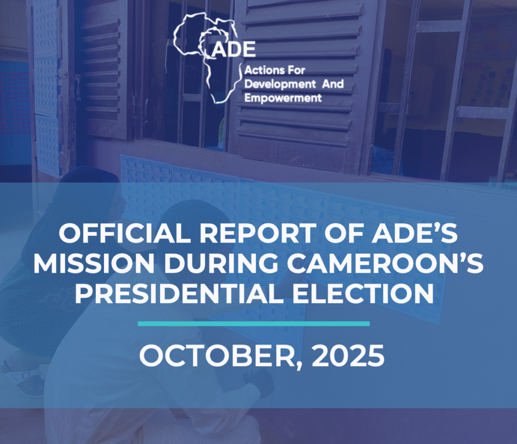 OCTOBER 2025 OFFICIAL REPORT FOR ADE’S MISSION DURING CAMEROON’S PRESIDENTIAL ELECTION