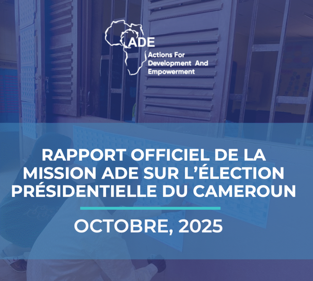 2025 OCTOBRE RAPPORT OFFICIEL DE LA MISSION ADE SUR L’ÉLECTION PRÉSIDENTIELLE DU CAMEROUN